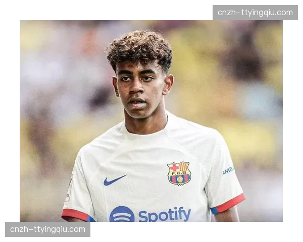 亚马尔年轻球员成长曲线 技术特点影响进攻效率